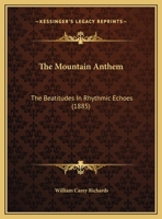 The Mountain Anthem: The Beatitudes In Rhythmic Echoes (1885) 333728969X Book Cover