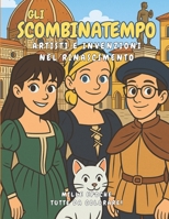 Gli Scombinatempo: Artisti e invenzioni nel Rinascimento (Italian Edition) B0FJFDSBH2 Book Cover