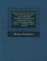 Martin Knutzen Und Seine Zeit: Ein Beitrag Zur Geschichte Der Wolfischen Schule Und Insbesondere Zur Entwicklungsgeschichte Kants... 1016120532 Book Cover