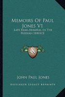 Memoirs Of Paul Jones V1: Late Rear-Admiral In The Russian Service 1430472073 Book Cover