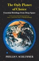 The Only Planet of Choice: Essential Briefings From Deep Space 1786772566 Book Cover