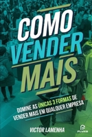 Como vender mais: Domine as únicas 3 formas de vender mais em qualquer empresa (Portuguese Edition) B0F2824MQH Book Cover