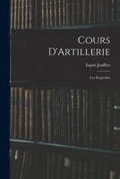 Cours d'Artillerie: Les Projectiles 1017581355 Book Cover