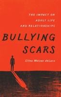 Bullying Scars: The Impact on Adult Life and Relationships 0190233672 Book Cover