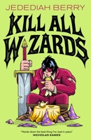 Kill All Wizards 1250908051 Book Cover