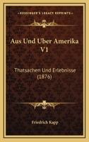 Aus Und Uber Amerika V1: Thatsachen Und Erlebnisse (1876) 1167654390 Book Cover