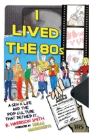 I Lived the 80s B0C38QD9QQ Book Cover