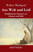 Aus Welt und Leid: Buddhistische Stimmen aus Schmerz und Stille (German Edition) 3743751186 Book Cover