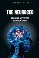 The NeuroCEO: Leading with the Brain in Mind B0FCG8K6RV Book Cover