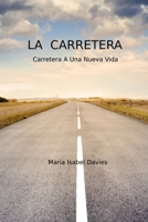 La carretera: Carretera A Una Nueva Vida (Spanish Edition) B0CVX2W6WM Book Cover