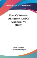 Tales of Wonder, of Humor, and of Sentiment V3 1437127436 Book Cover