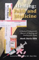 Healing: Faith and Medicine: A Medical Professional's Memoir of Healing and Dealing with Illness 151279936X Book Cover