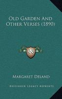 The Old Garden and Other Verses 1018956131 Book Cover