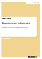 Korruptionsmuster in Deutschland: Ursachen, Auswirkungen und Begleiterscheinungen 3656453845 Book Cover