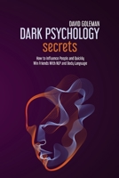 Dark Psychology Secrets: How to Influence People and Quickly Win Friends with Nlp and Body Language 1802081941 Book Cover