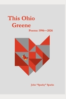This Ohio Greene: Poems: 1996--2026 B0GYDCF145 Book Cover