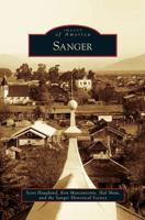 Sanger (Images of America) 1467130184 Book Cover