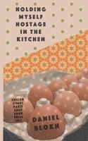 holding myself hostage in the kitchen 0692959327 Book Cover