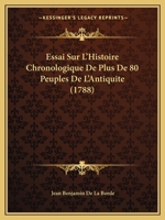 Essai Sur l'Histoire Chronologique de Plus de 80 Peuples de l'Antiquit�, Compos� Pour l'�ducation de Monseigneur Le Dauphin 2329306326 Book Cover