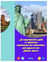 A comprehensive guide to admission requirements for universities and majors in the United States: A comprehensive guide to admission ... in the United States University Admission B0CTG947SX Book Cover