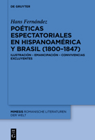 Po�ticas Espectatoriales En Hispanoam�rica Y Brasil (1800-1847): Ilustraci�n - Emancipaci�n - Convivencias Excluyentes 311075889X Book Cover