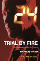 24: Trial by Fire 0765377942 Book Cover