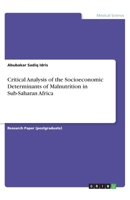 Critical Analysis of the Socioeconomic Determinants of Malnutrition in Sub-Saharan Africa 3668826951 Book Cover