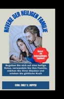 NOVENE DER HEILIGEN FAMILIE: Begeben Sie sich auf eine heilige Reise, verwandeln Sie Ihre Familie, stärken Sie Ihren Glauben und erleben Sie göttliche ... Novena Prayer Books Series) (German Edition) B0CPJRNS9Y Book Cover
