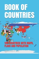 BOOK OF COUNTRIES: 100 COUNTRIES WITH MAPS, FLAGS AND POPULATION B092P9NRFN Book Cover