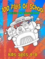 100 Days Of School Activity and Coloring Book Kids ages 4-8: Cute Monster Characters to Color, Simple Mazes and Tic-Tac-Monster-Toe (100th Day Of School Gifts for Boys and Girls) 1656237636 Book Cover