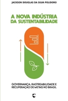 A Nova Indústria da Sustentabilidade: Governança, Rastreabilidade e Recuperação de Metais no Brasil (Portuguese Edition) B0H8CP8KRJ Book Cover