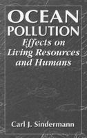 Ocean Pollution: Effects on Living Resources and Humans (Marine Science Series) 0367448777 Book Cover
