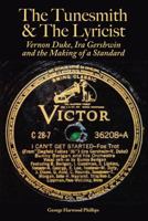 The Tunesmith & the Lyricist: Vernon Duke, Ira Gershwin and the Making of a Standard 0991264150 Book Cover