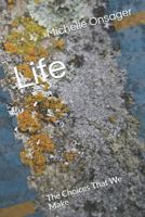 Life: The Choices That We Make 1720225508 Book Cover