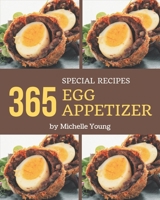 365 Special Egg Appetizer Recipes: A Highly Recommended Egg Appetizer Cookbook B08KK367RD Book Cover