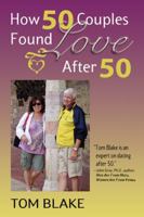 How 50 Couples Found Love After 50 0972796649 Book Cover