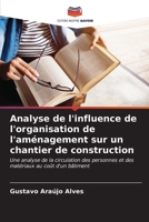Analyse de l'influence de l'organisation de l'aménagement sur un chantier de construction: Une analyse de la circulation des personnes et des matériaux au coût d'un bâtiment (French Edition) B0CKK5MFRL Book Cover