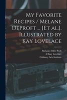 My Favorite Recipes / Melane DeProft ... [et Al.]. Illustrated by Kay Lovelace 1014894832 Book Cover