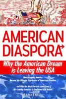 American Diaspora: Why the American Dream is Leaving the USA B0FG78QNQ3 Book Cover