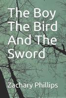 The Boy the Bird and the Sword 1091951098 Book Cover