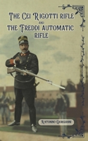 The Cei-Rigotti Rifle and the Freddi Automatic Rifle: Italian Automatic Weapons from their Origins to the Great War B0FK3CBZVL Book Cover