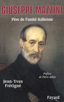 Giuseppe Mazzini: Pere de L'Unite Italienne 2213629560 Book Cover