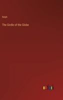 The Girdle of the Globe 3368802089 Book Cover