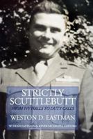 Strictly Scuttlebutt: From Ivy Halls to Duty Calls 1536824305 Book Cover