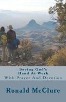 Seeing God's Hand at Work: With Prayer and Devotion 1478256508 Book Cover