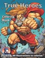 True Heroes: 80 Funny Heroes to colorize B0C52M6NS3 Book Cover