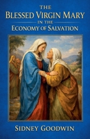 The Blessed Virgin Mary in the Economy of Salvation B0GTWHLQNK Book Cover