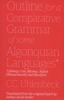Outline for a Comparative Grammar of Some Algonquian Languages: Ojibway, Cree, Micmac, Natick [Massachusett], and Blackfoot 0615384021 Book Cover