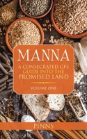 Manna: A Consecrated Gps Guide into the Promised Land 1532093322 Book Cover