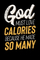 God Must Love Calories Because He Made So Many: Inspirational And Motivational Notebook 1089464169 Book Cover